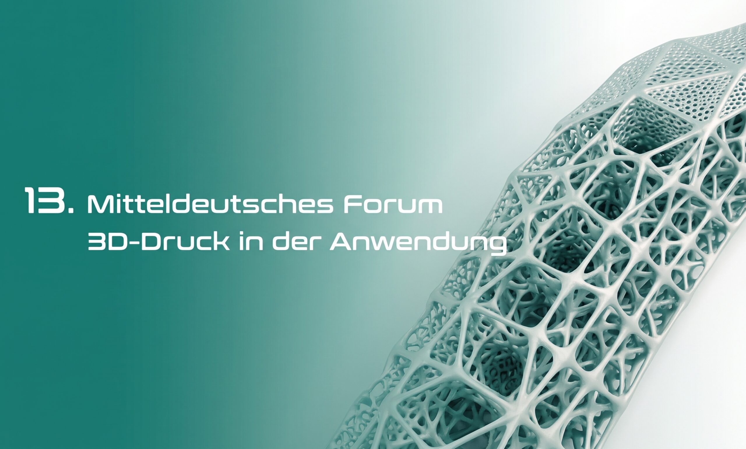 13. Mitteldeutsches Forum 3D Druck in der Anwendung