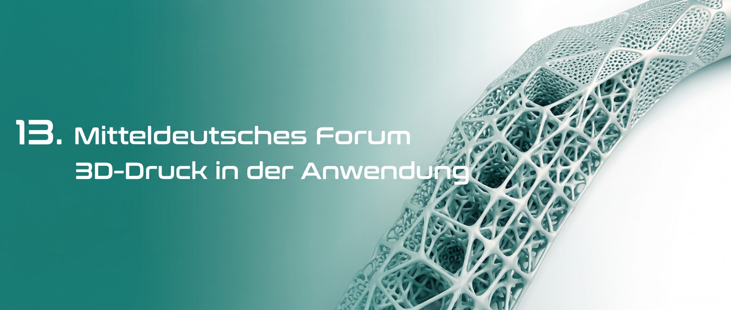 13. Mitteldeutsches Forum 3D Druck in der Anwendung